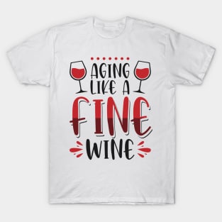 Aging like a fine wine T-Shirt